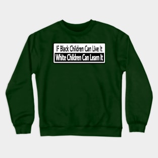 IF Black Children Can Live It White Children Can Learn It - Double Crewneck Sweatshirt